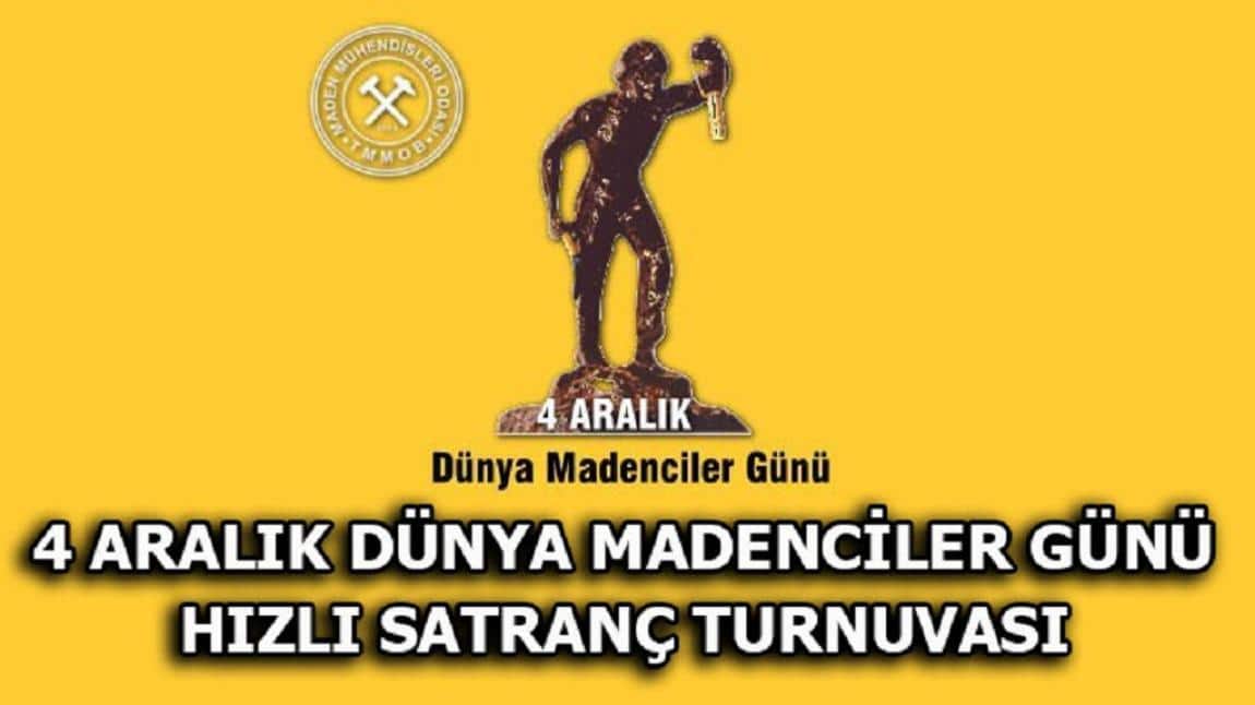 4 Aralık Dünya Madenciler Günü Hızlı Satranç Turnuvasında yarışan öğrencimiz Ahmet Türker IŞIK, 1.lik elde etti.