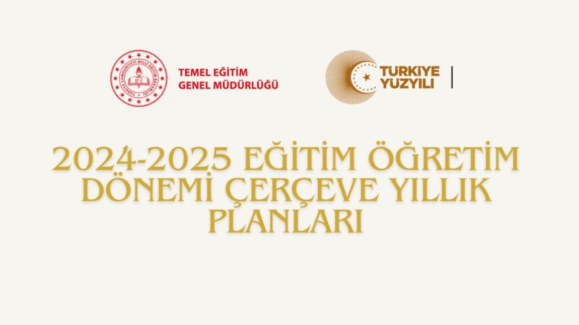 2024-2025 EĞİTİM ÖĞRETİM DÖNEMİ ÇERÇEVE YILLIK PLANLARI